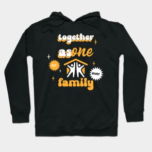 Together as one family. Family quotes. Hoodie